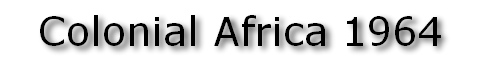 Colonial Africa 1964
